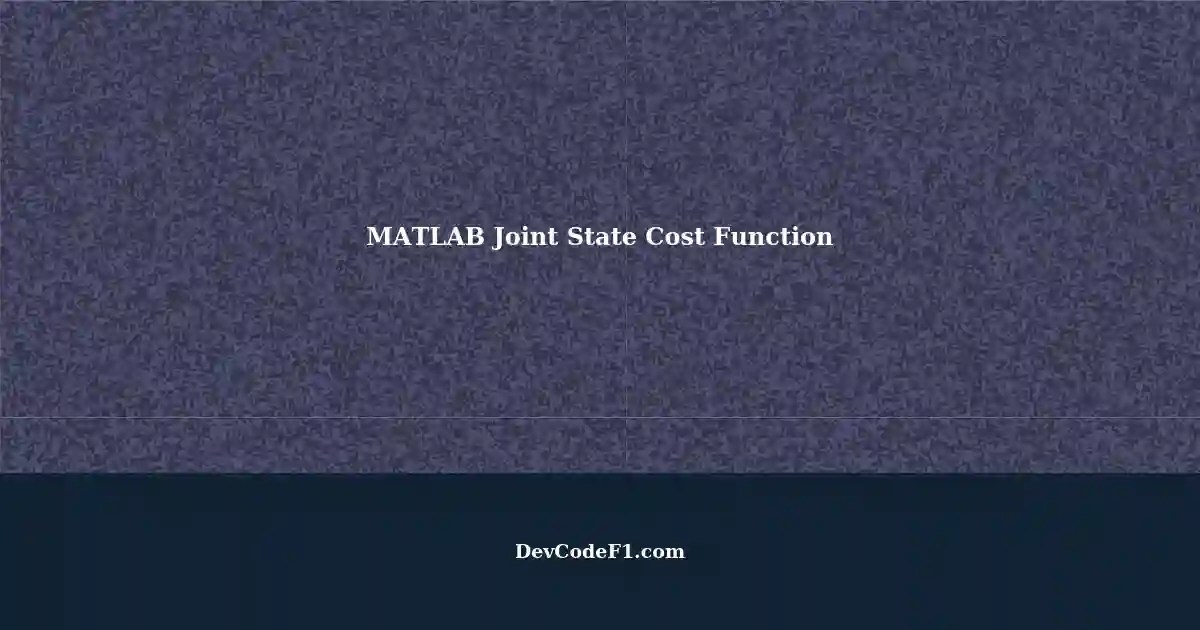 MATLAB Possible Get Joint State Matrix Cost Function?