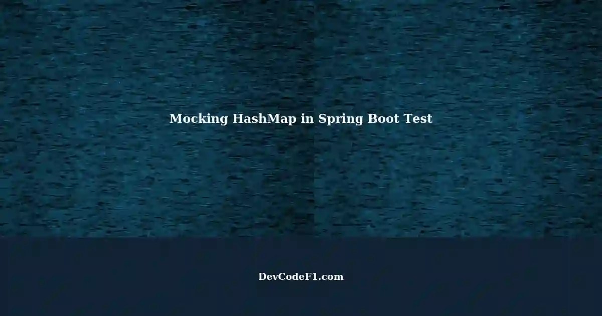 Mocking HashMap in JUnit Test for Spring Boot Handling