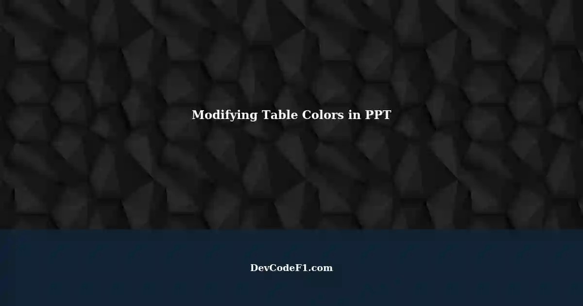 Changing Colors in PPT Trying to Modify Table Fill Colors to Green and