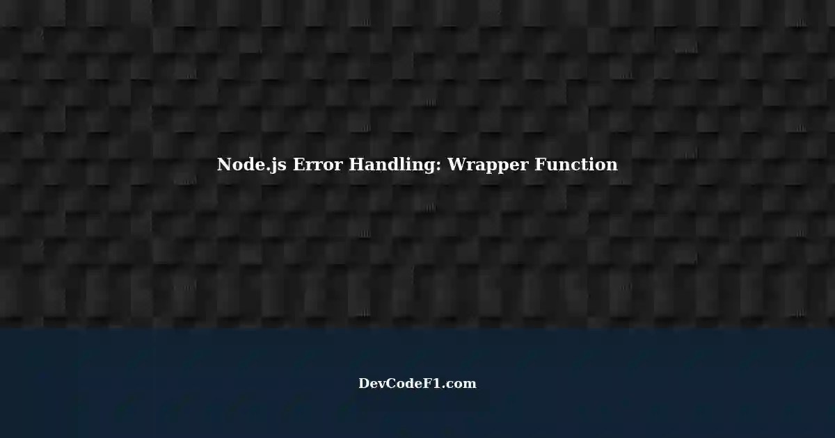 Catching Errors in Node.js Using a Wrapper Function with Async Handler
