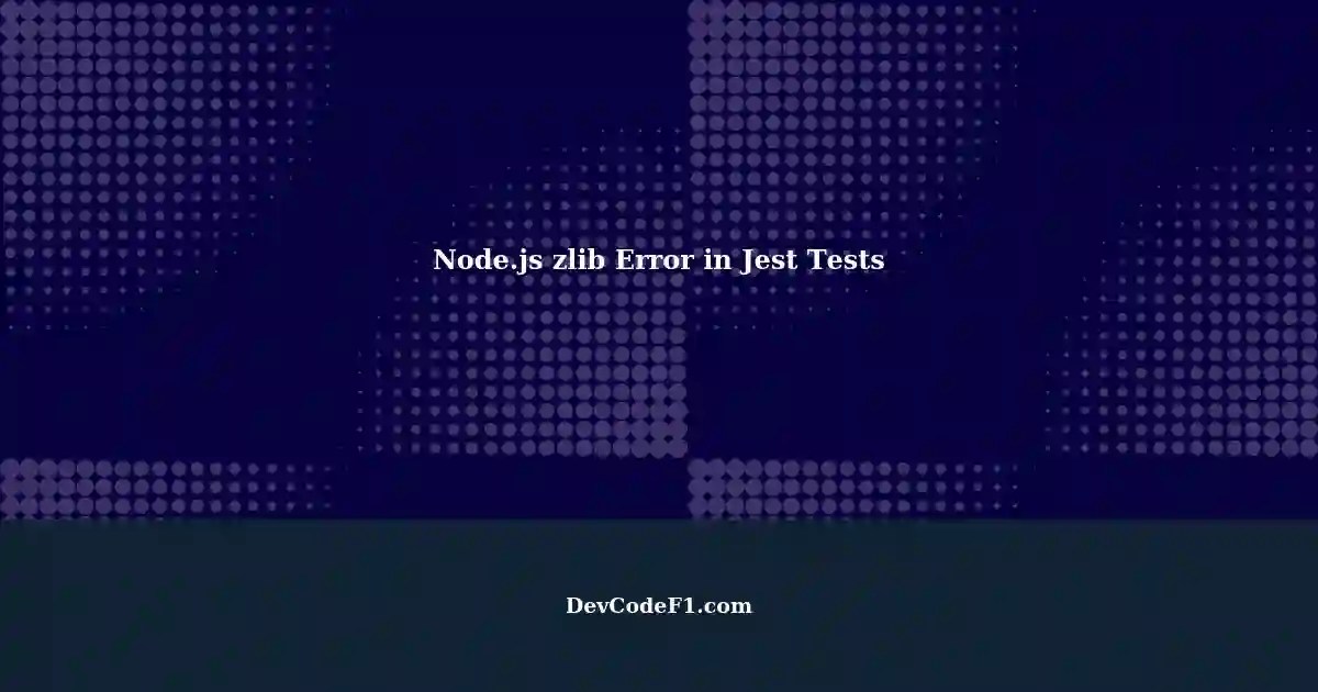 Node.js zlib onError causing Jest tests to fail even when handled