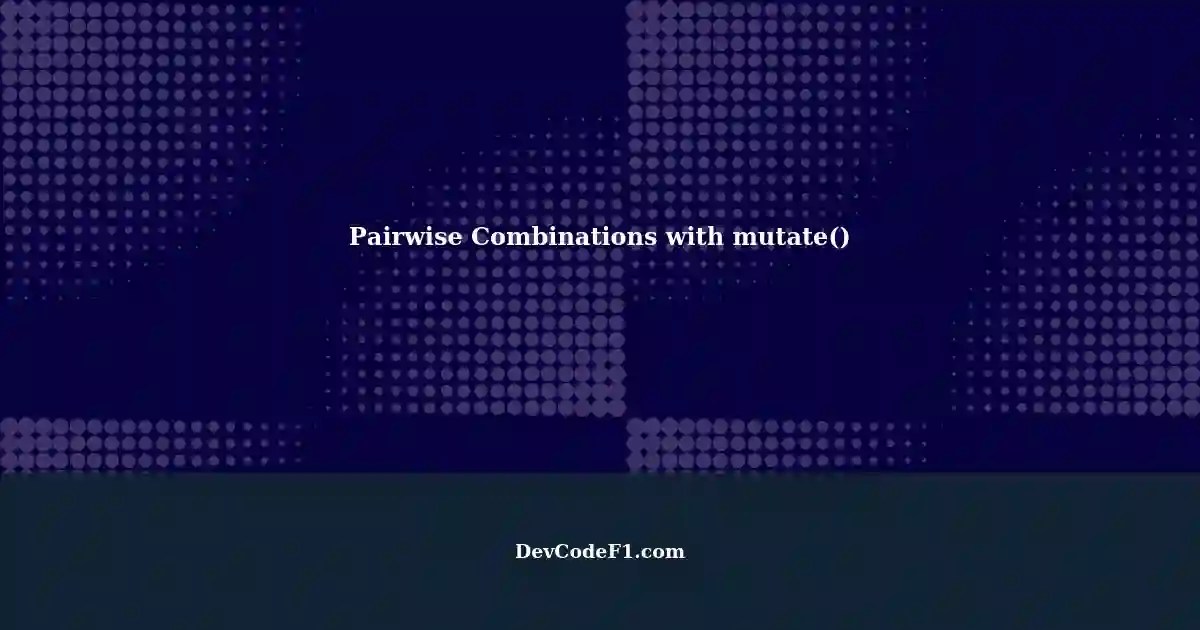 Pairwise Combinations of Large Number Variables using mutate() in R