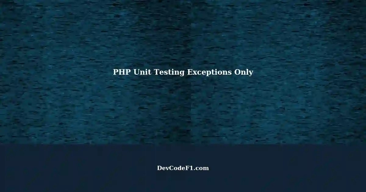 PHP Unit Testing Handling Exceptions in Methods