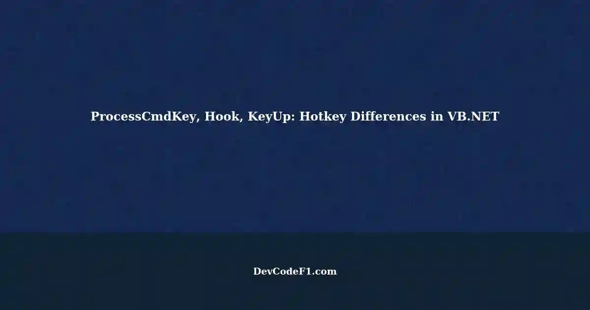 Understanding the Differences ProcessCmdKey, Hook, and KeyUp in