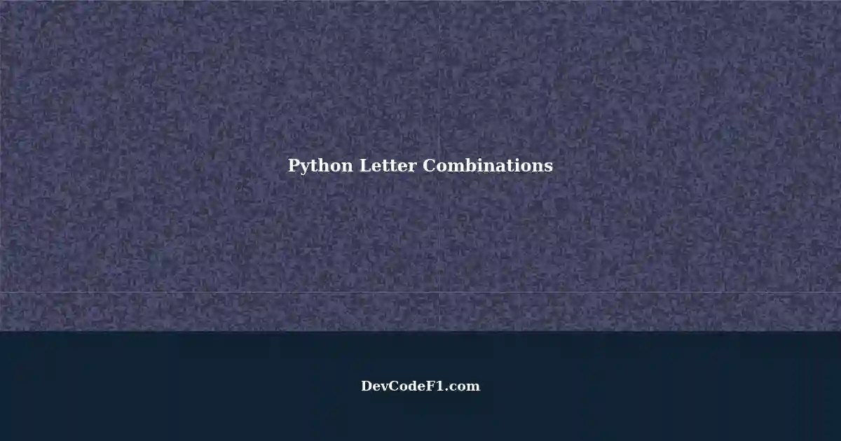 Finding Combinations of Letters in Python A StepbyStep Guide