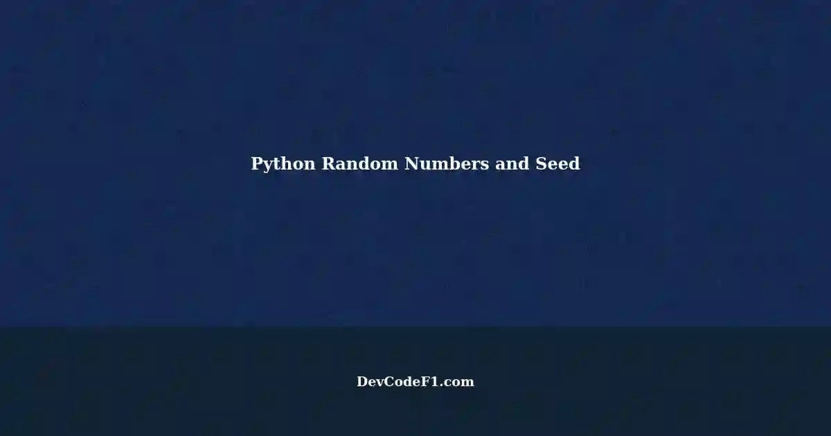 Understanding Random Number Generation and Seed in Python