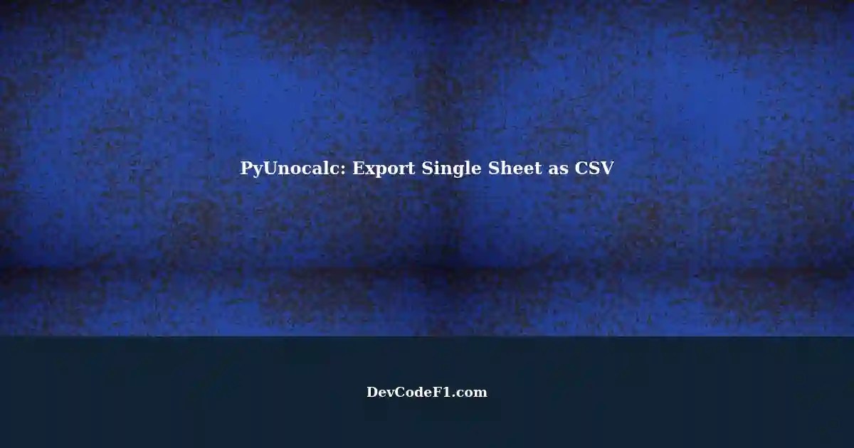Automating Single Sheet CSV Export using PyUnocalc