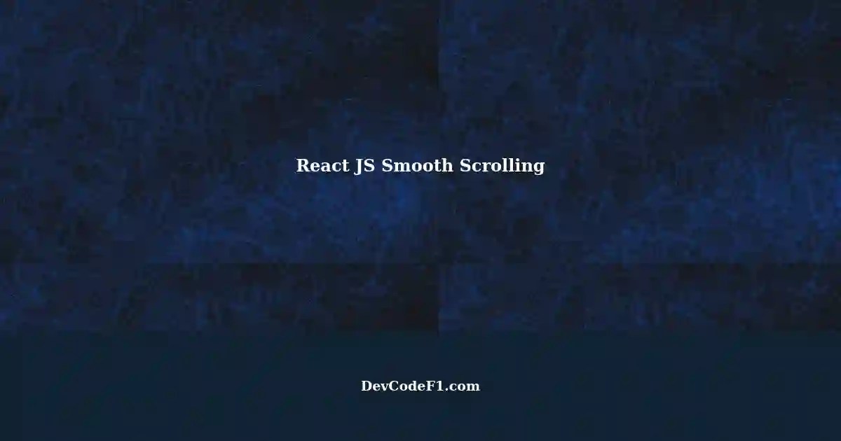 Smoother Scrolling Behavior in React JS