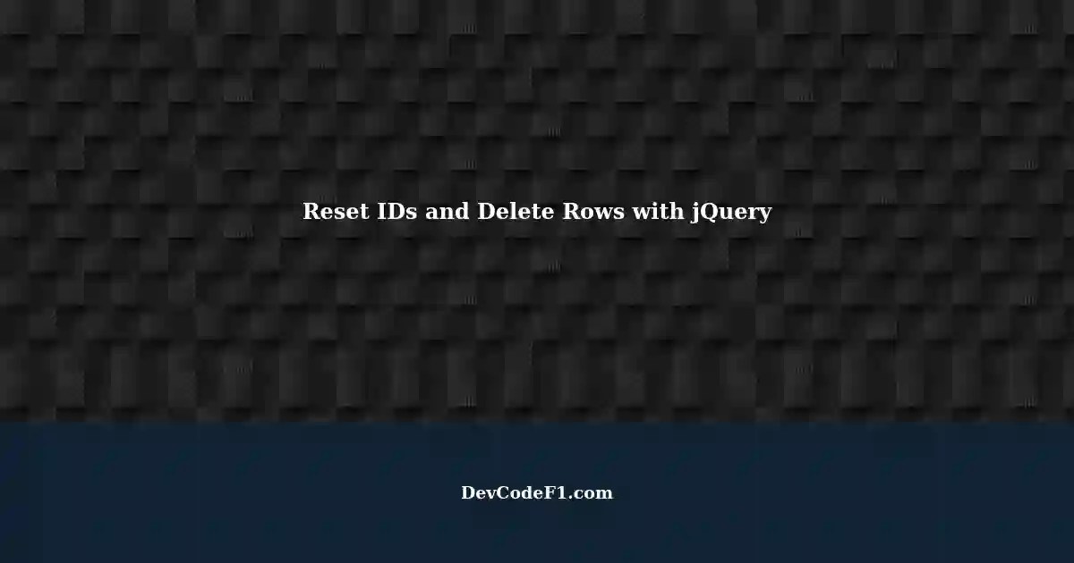 Reset Values of ID Input Elements Inside TD Elements in a Table