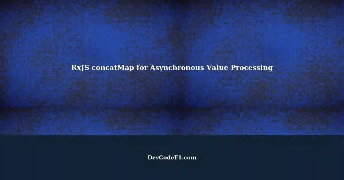 Creating Asynchronous Value Processing with RxJS pipe and concatMap