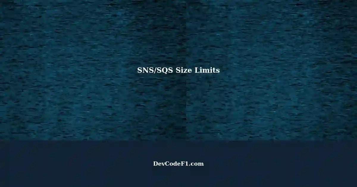 SNS/SQS Size Limit Maximum Message Payloads in AWS