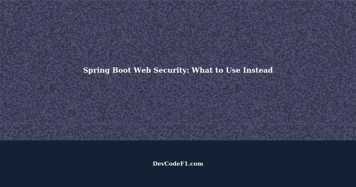 Spring Boot  Security What to Use Instead of Deprecated