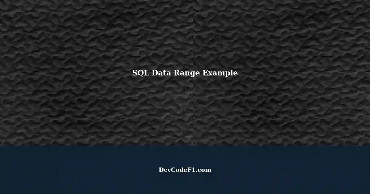 Pulling Data with Date Ranges A SQL Example