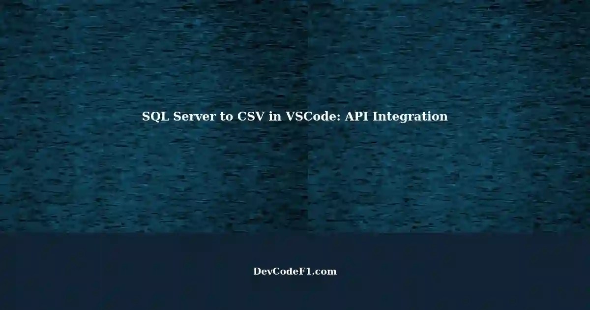 Automating SQL Server to Return CSV Files in VSCode Passing Current