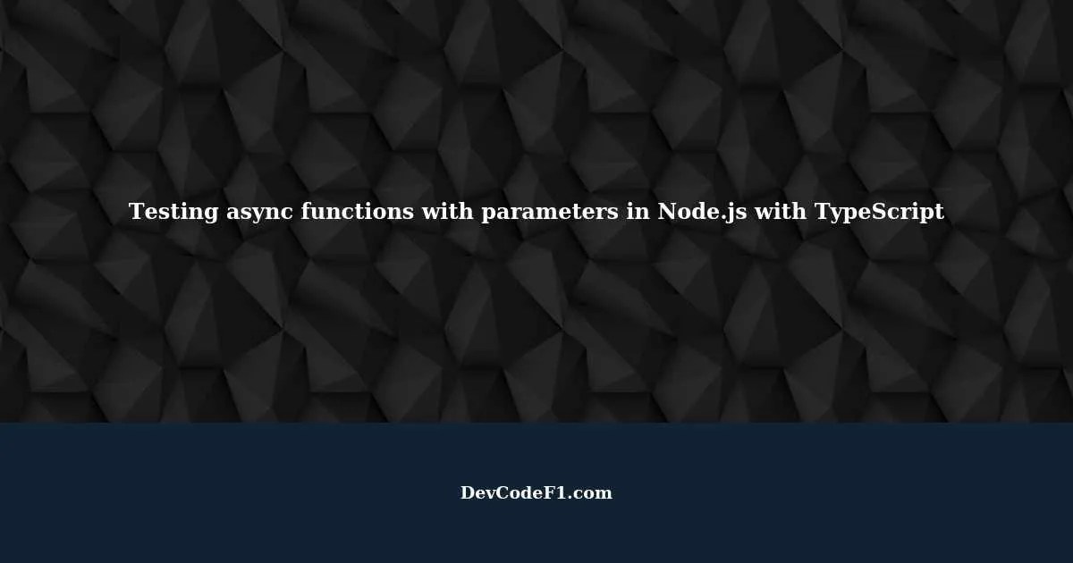 How to test async functions with parameters in Node.js with TypeScript