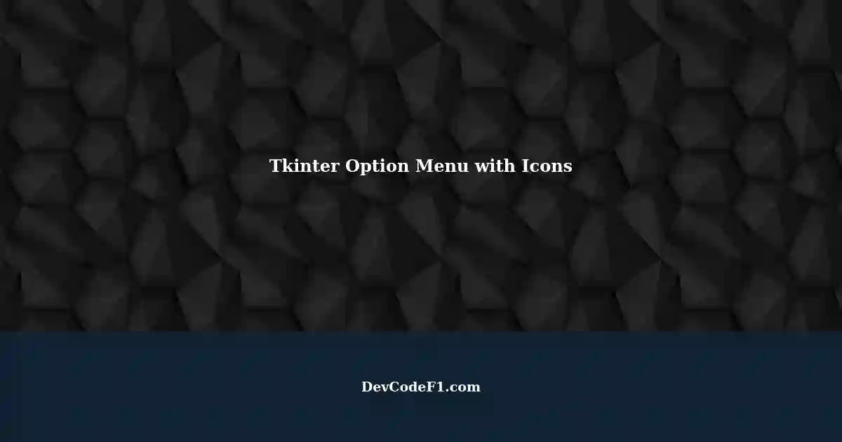 Behavior Option Menu with Icons in Tkinter Properly Displaying Icons