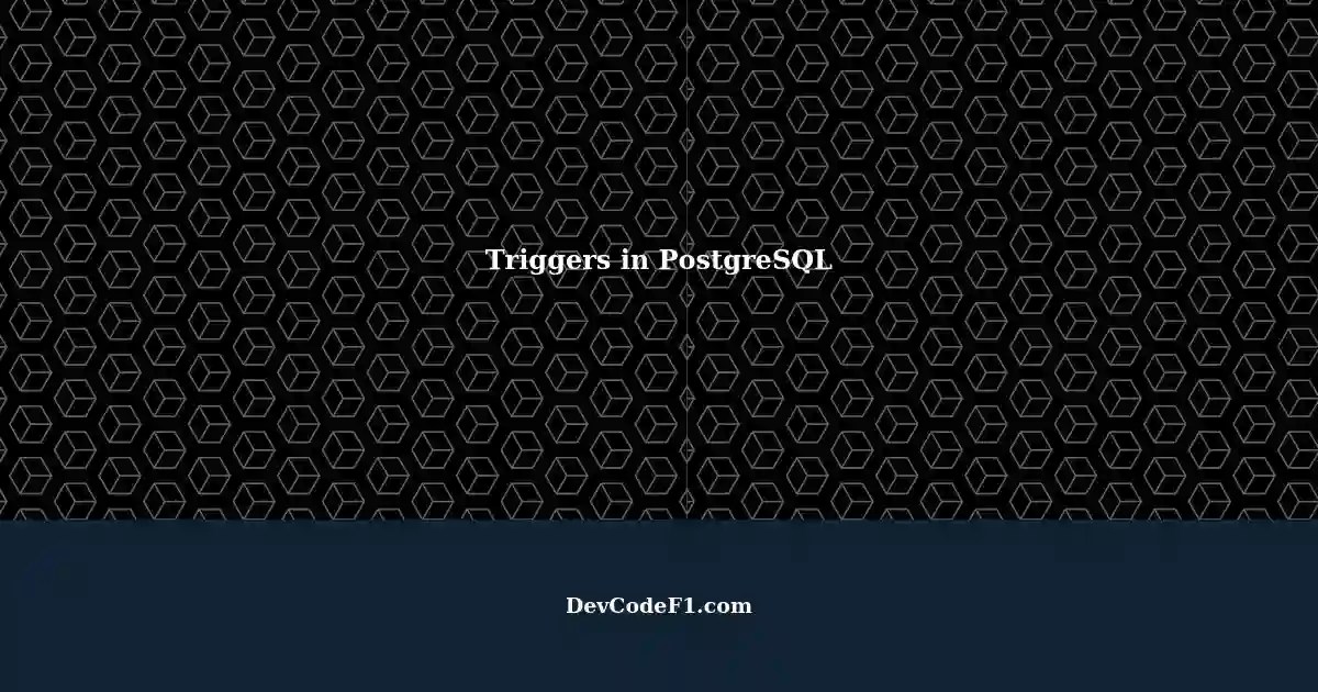 Implementing Triggers in PostgreSQL A Brief Guide