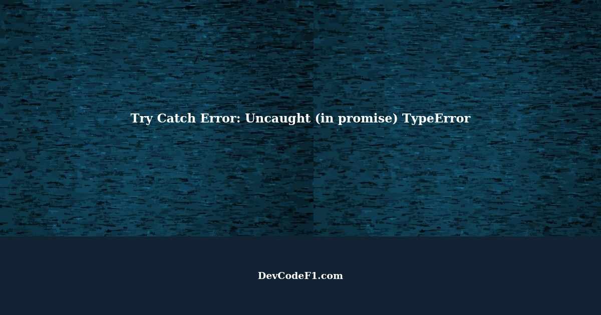 How to try catch error `Uncaught (in promise) TypeError Body is unusable` in `response.text()`?