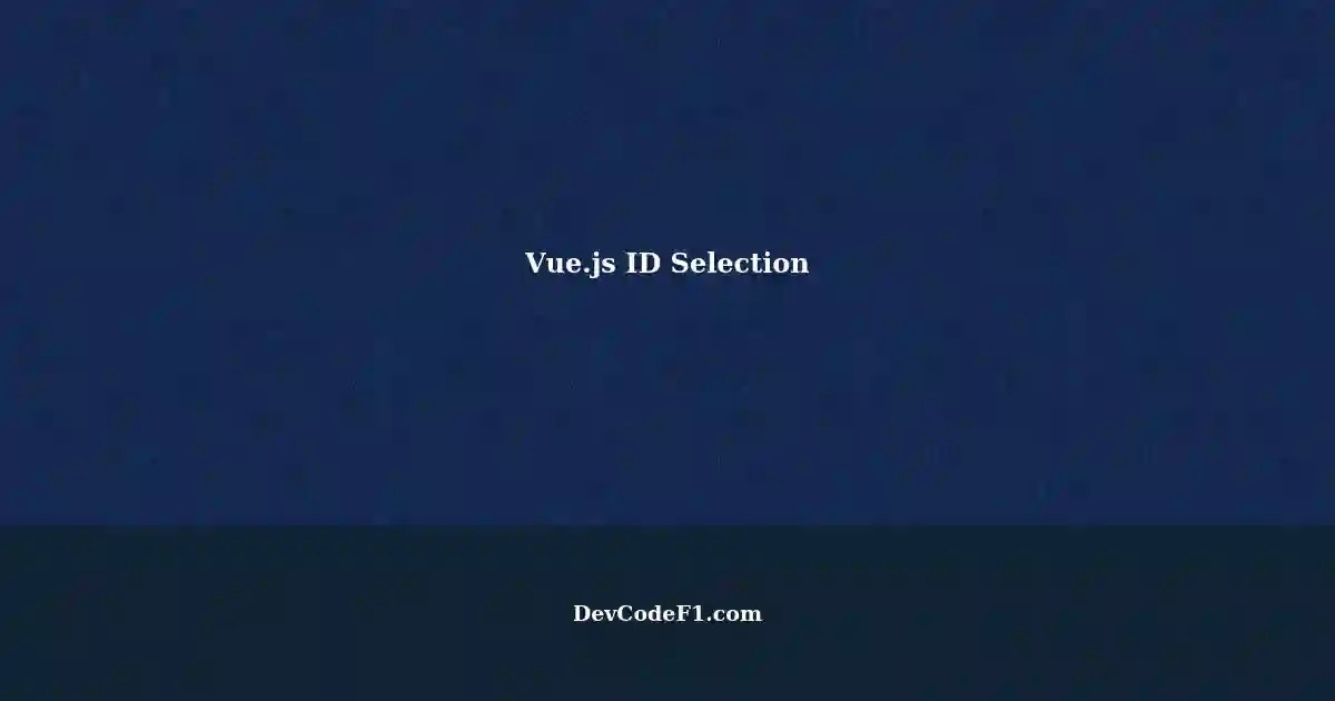 Vue.js Get Element by ID Keep it from Being Null