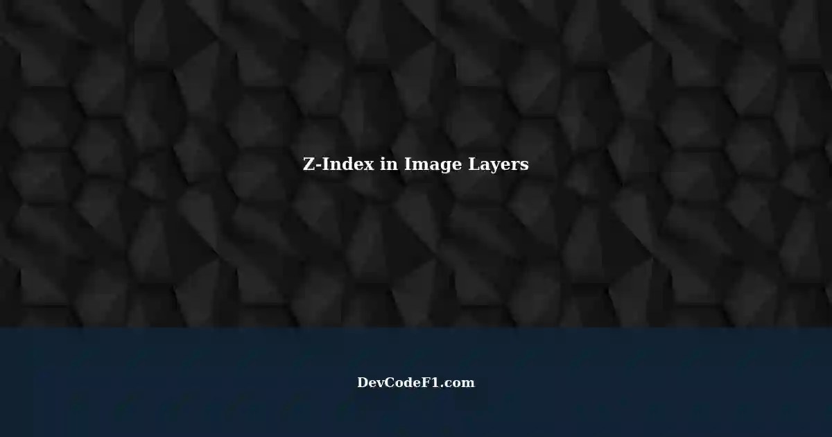 Understanding ZIndex Positions in Image Layering