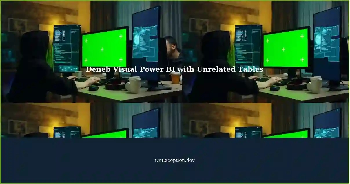 Using Two Unrelated Tables in Deneb Visual Power BI An Example
