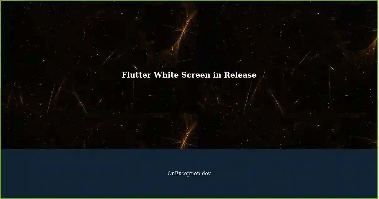 Flutter Android App Shows White Blank Screen in Release Mode A Solution