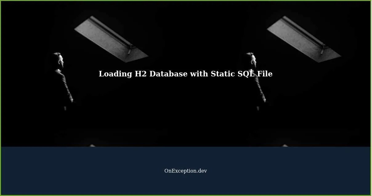 How to Load H2 Database Using a Static SQL File
