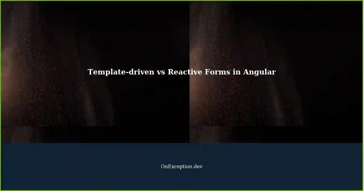 Major Differences Templatedriven vs Reactive Forms in Angular