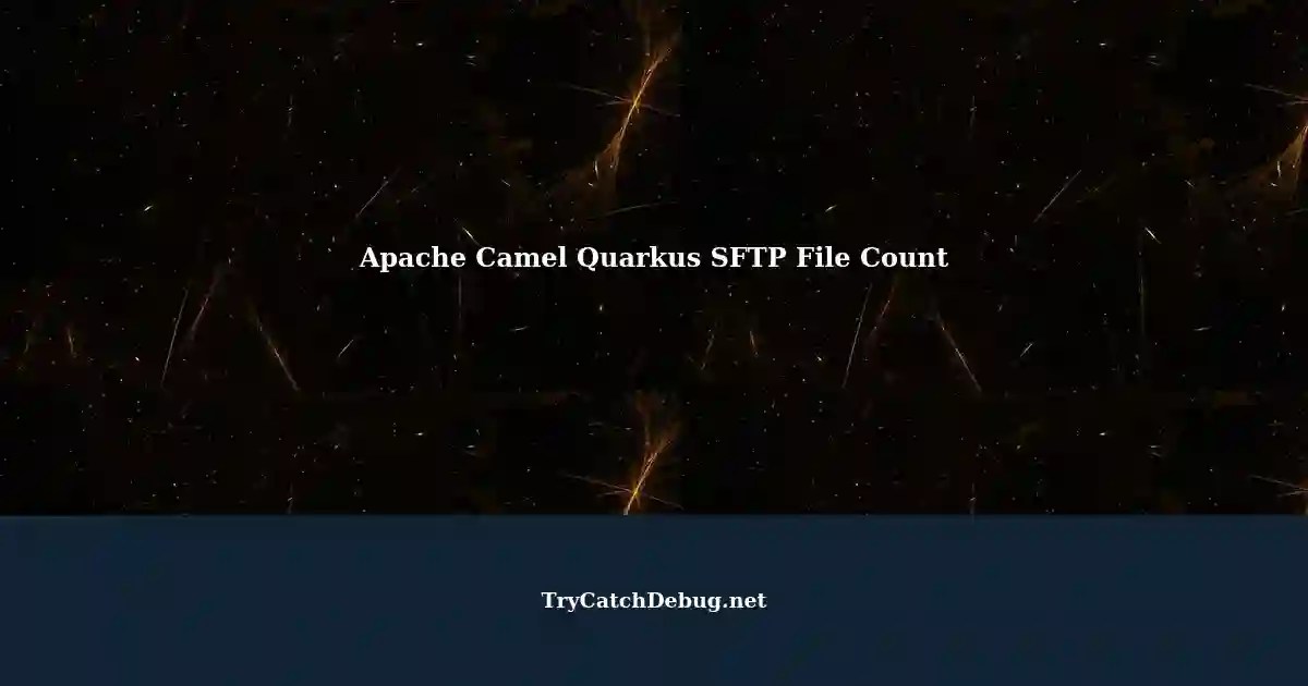 Apache Camel Route with Quarkus File Count from SFTP Server