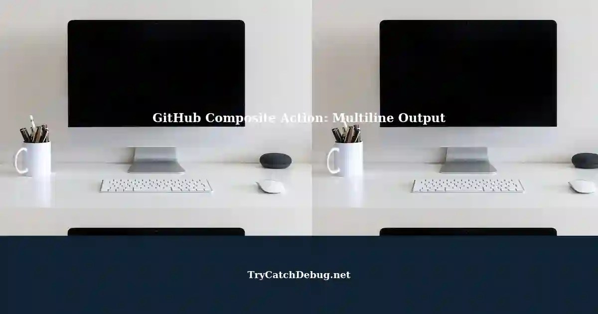 GitHub Composite Action Outputting Multiline String in Workflow