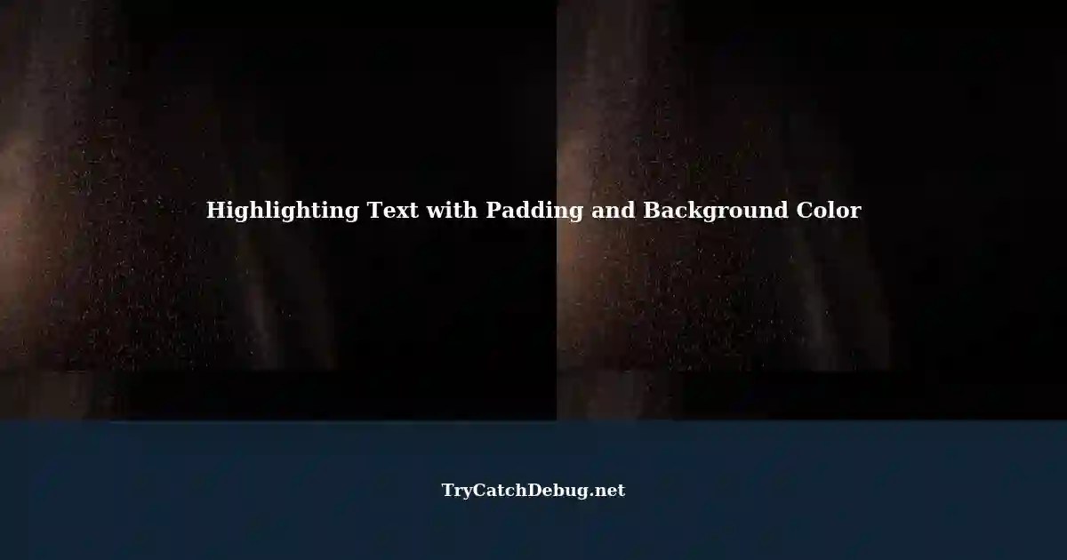 Adding Padding and Background Color to Highlight Text in Software