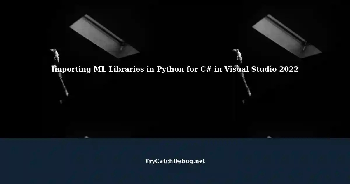Unhandled Exception Importing Deep Learning Python Code in C using Visual Studio 2022