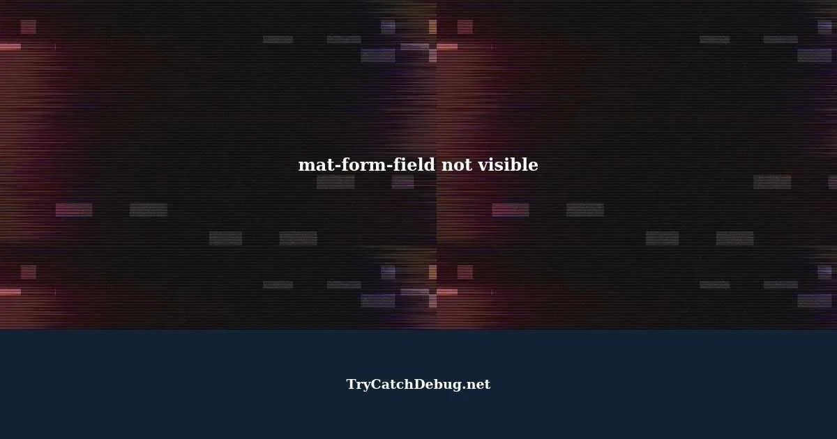 Troubleshooting matformfield not visible in Angular Material