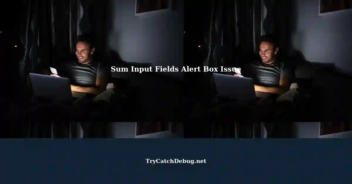 Alert Box Not Displaying for Sum HTML Input Fields in New site