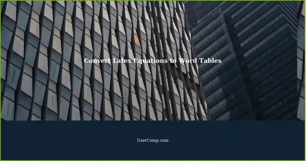 Automatically Convert Large Latex Equations to Word Tables