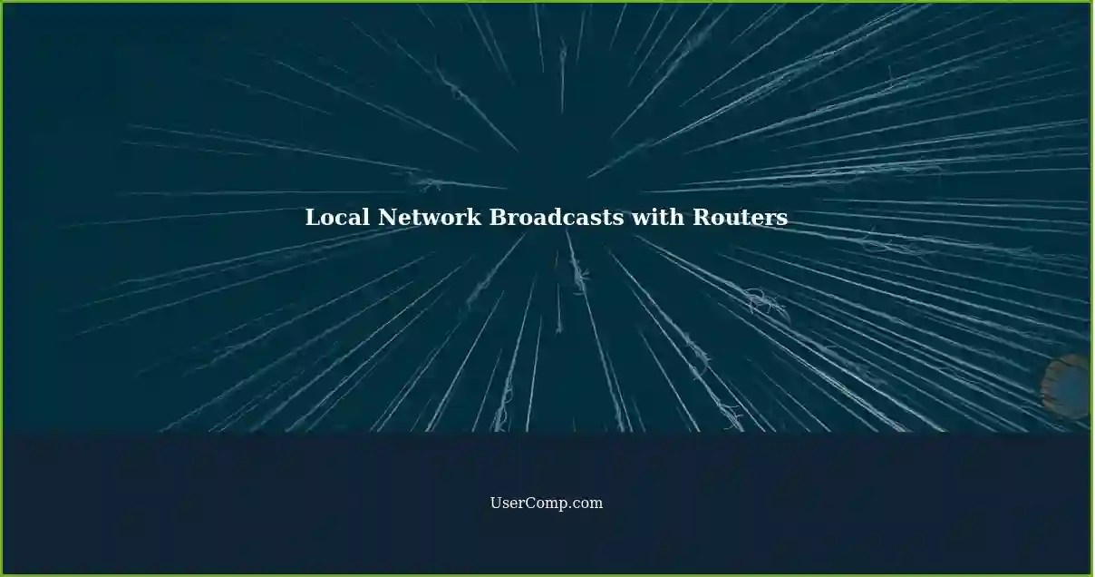 Sending Packet Local Network Broadcasts with Routers