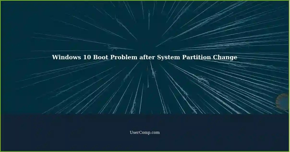 Windows 10 Won't Boot Reboot Selection Problem After Changing System Partition