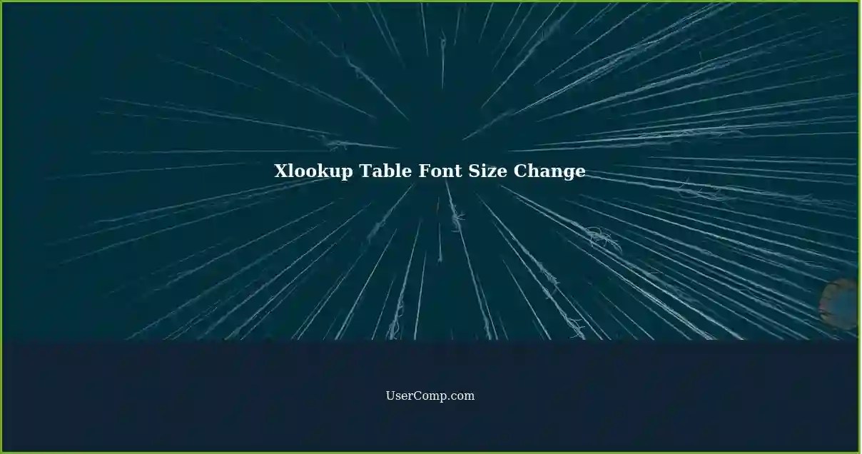 Changing Font Size in Table Cells Populated using Xlookup A Tech Support Guide