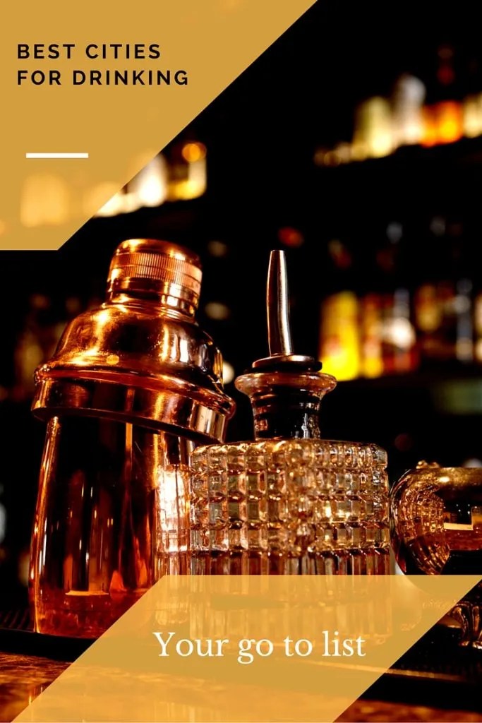 The Best Cities For Drinking Around The World Your Go To List