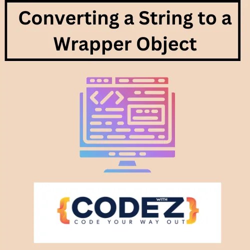 Converting a String to a Wrapper Object