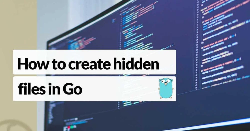 How to create a hidden file in Windows, macOS and Linux (Go)