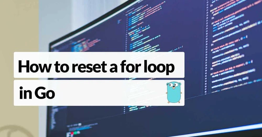 How to restart a for loop in Go