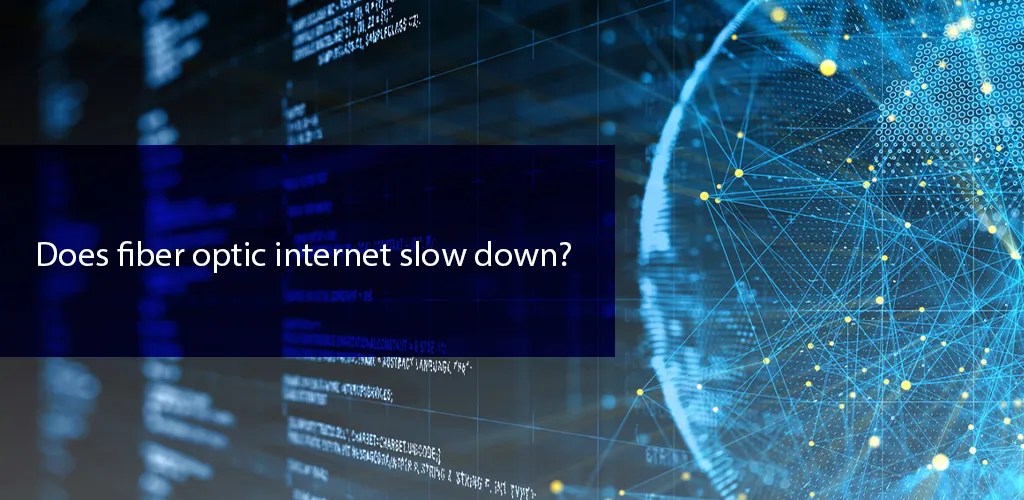 Does FiberOptic Slow Down?