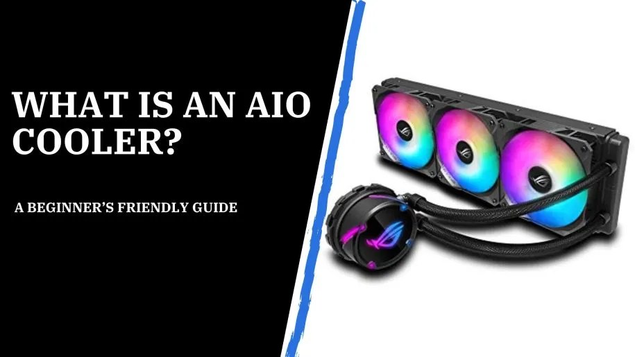 What Is an AIO Cooler? A Beginner’s Friendly Guide PCfolks