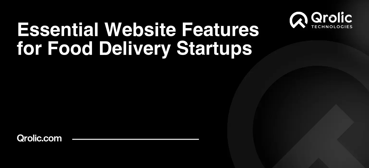 Essential Website Features for Food Delivery Startups