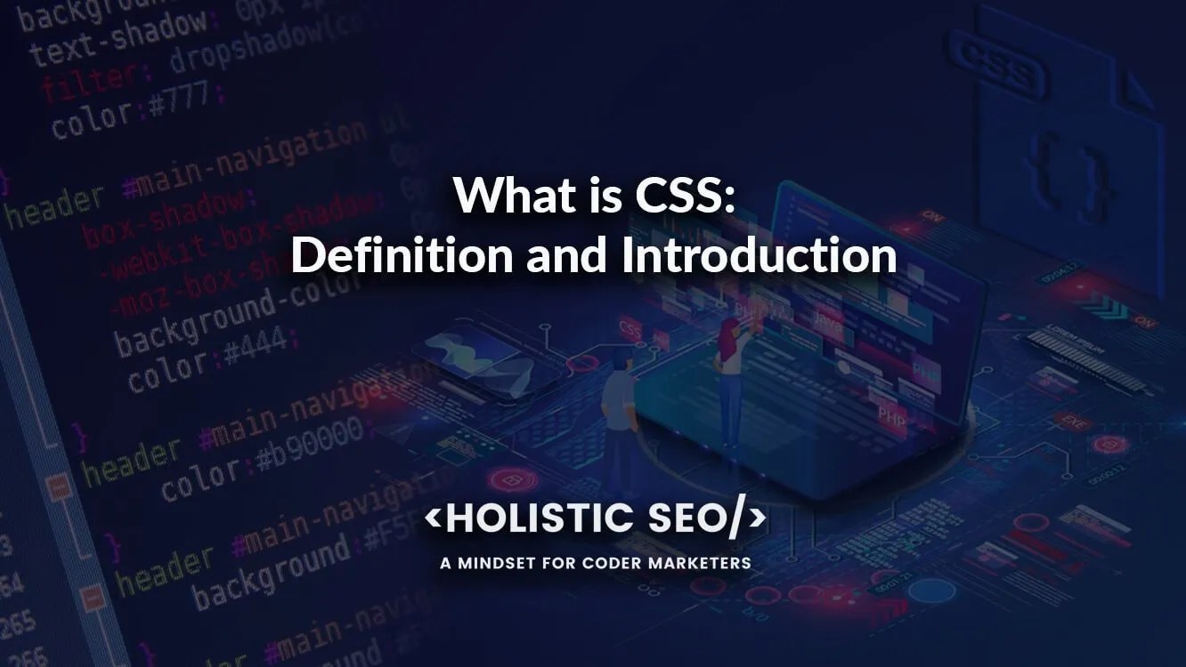 Cascading Stylesheet (CSS) Definition, Syntax and Basics Holistic SEO