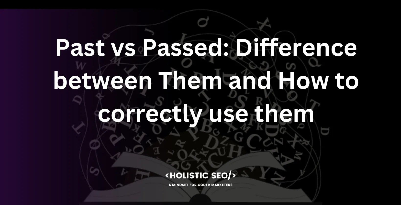 Past vs Passed Difference between Them and How to correctly use them