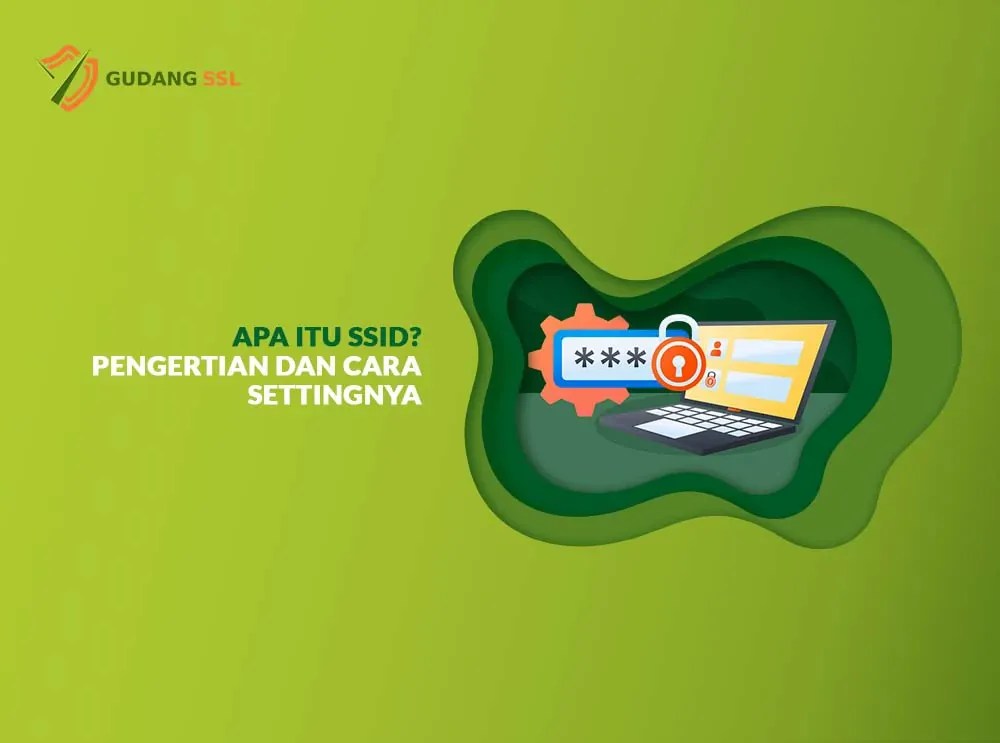 Apa Itu SSID? Pengertian dan Cara Settingnya - Gudangssl