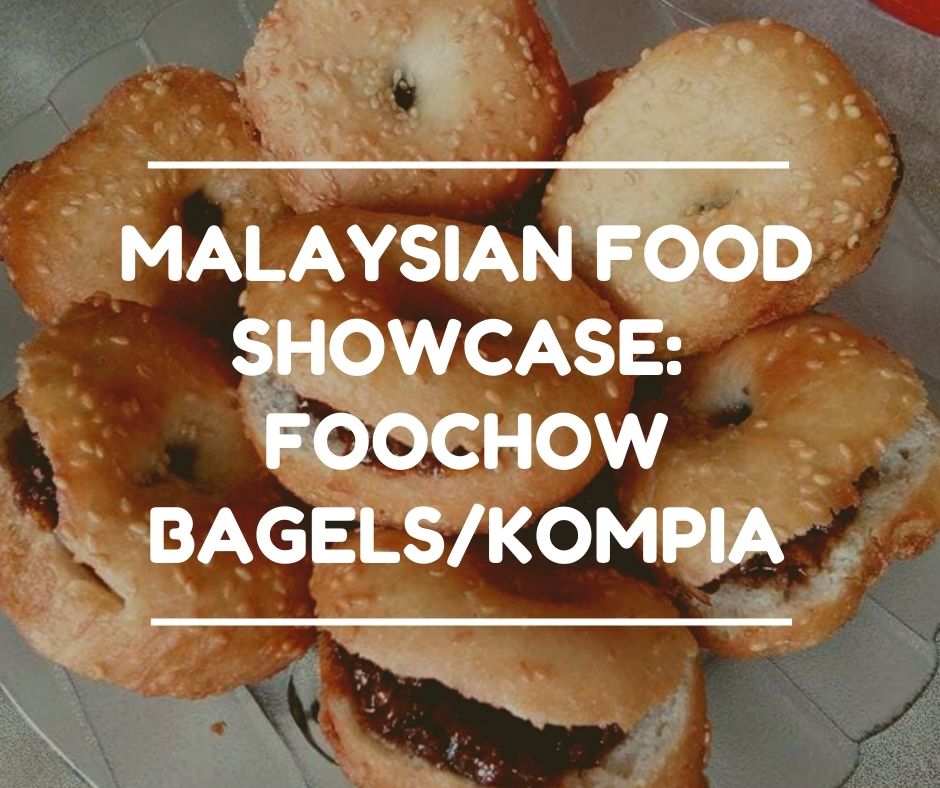 Kompia Iconic Bagels Found in Foochow Towns of Malaysia The