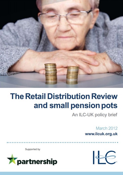 Policy brief The Retail Distribution Review and small pension pots ILCUK